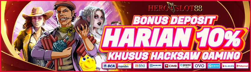 BONUS DEPOSIT HARIAN 10% HACKSAW GAMING